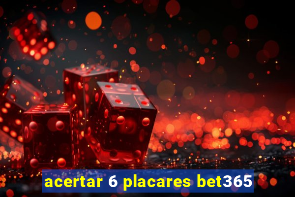 acertar 6 placares bet365